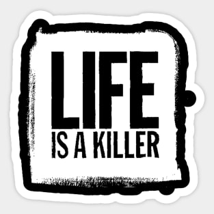 Life Is A Killer Sticker